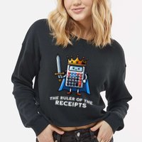 Funny Accountant Ruler Of The Receipts Taxes Bookkeeper Cropped Pullover Crew