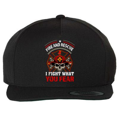 Fire And Rescue I Fight What You Fear Firefighter Day Gift Wool Snapback Cap
