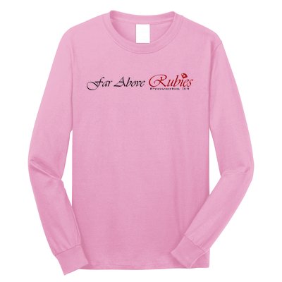 Far Above Rubies Proverbs 31 Long Sleeve Shirt