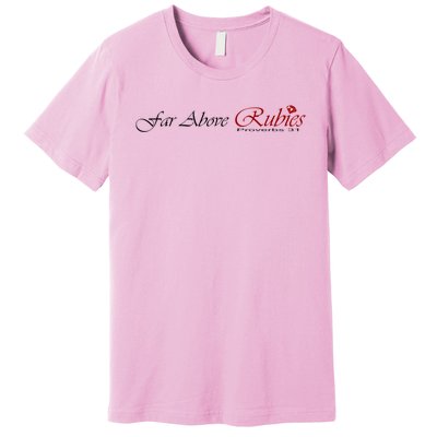 Far Above Rubies Proverbs 31 Premium T-Shirt