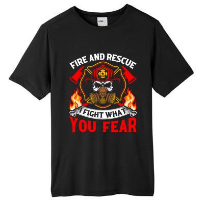 Fire And Rescue I Fight What You Fear Firefighter Fire Meaningful Gift Tall Fusion ChromaSoft Performance T-Shirt