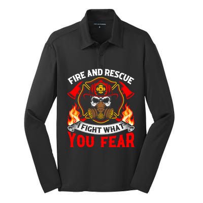 Fire And Rescue I Fight What You Fear Firefighter Fire Meaningful Gift Silk Touch Performance Long Sleeve Polo