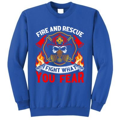 Fire And Rescue I Fight What You Fear Firefighter Fire Meaningful Gift Sweatshirt