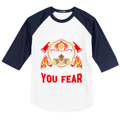 Fire And Rescue I Fight What You Fear Firefighter Fire Meaningful Gift Baseball Sleeve Shirt