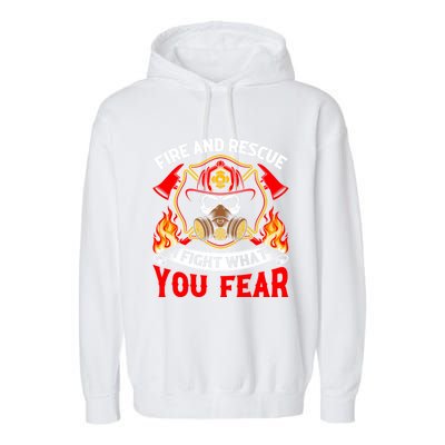 Fire And Rescue I Fight What You Fear Firefighter Fire Meaningful Gift Garment-Dyed Fleece Hoodie