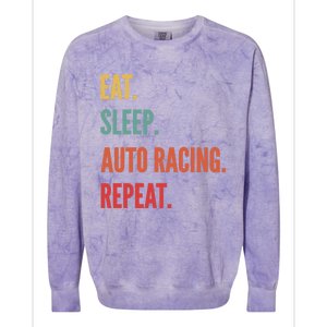 Funny Auto Racing Gift Eat Sleep Auto Racing Repeat Great Gift Colorblast Crewneck Sweatshirt