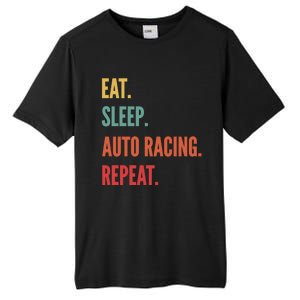 Funny Auto Racing Gift Eat Sleep Auto Racing Repeat Great Gift Tall Fusion ChromaSoft Performance T-Shirt