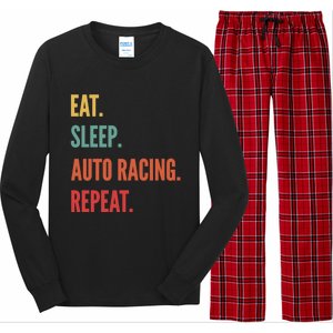 Funny Auto Racing Gift Eat Sleep Auto Racing Repeat Great Gift Long Sleeve Pajama Set