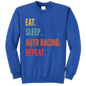 Funny Auto Racing Gift Eat Sleep Auto Racing Repeat Great Gift Sweatshirt