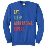 Funny Auto Racing Gift Eat Sleep Auto Racing Repeat Great Gift Sweatshirt