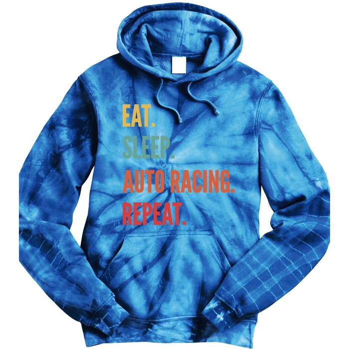 Funny Auto Racing Gift Eat Sleep Auto Racing Repeat Great Gift Tie Dye Hoodie