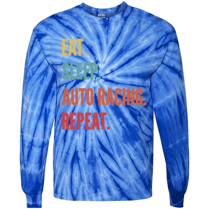 Funny Auto Racing Gift Eat Sleep Auto Racing Repeat Great Gift Tie-Dye Long Sleeve Shirt