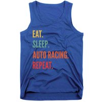 Funny Auto Racing Gift Eat Sleep Auto Racing Repeat Great Gift Tank Top