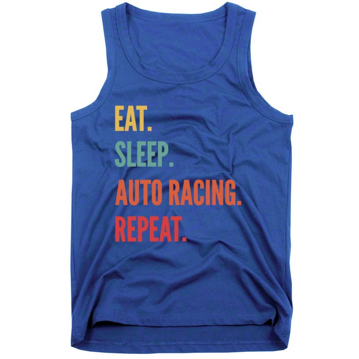 Funny Auto Racing Gift Eat Sleep Auto Racing Repeat Great Gift Tank Top