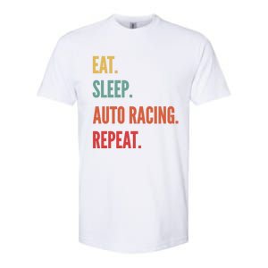 Funny Auto Racing Gift Eat Sleep Auto Racing Repeat Great Gift Softstyle CVC T-Shirt