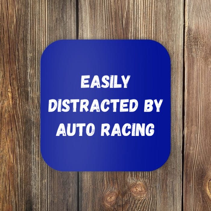 Funny Auto Racing Gift Easily Distracted By Auto Racing Meaningful Gift Coaster