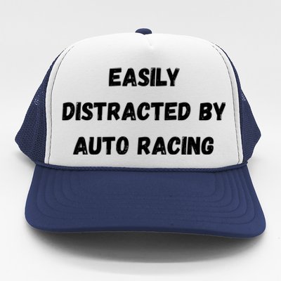 Funny Auto Racing Gift Easily Distracted By Auto Racing Meaningful Gift Trucker Hat