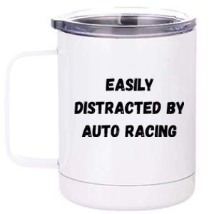 Funny Auto Racing Gift Easily Distracted By Auto Racing Meaningful Gift 12 oz Stainless Steel Tumbler Cup