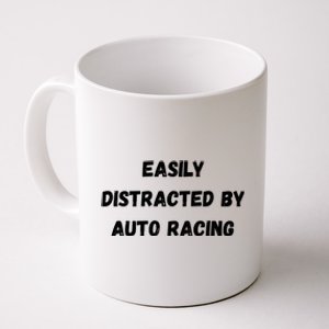 Funny Auto Racing Gift Easily Distracted By Auto Racing Meaningful Gift Coffee Mug