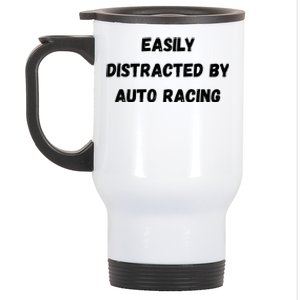 Funny Auto Racing Gift Easily Distracted By Auto Racing Meaningful Gift Stainless Steel Travel Mug