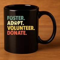 Foster Adopt Rescue Dog Lover Pet Adoption Foster To Adopt 11oz C Handle Ceramic Mug