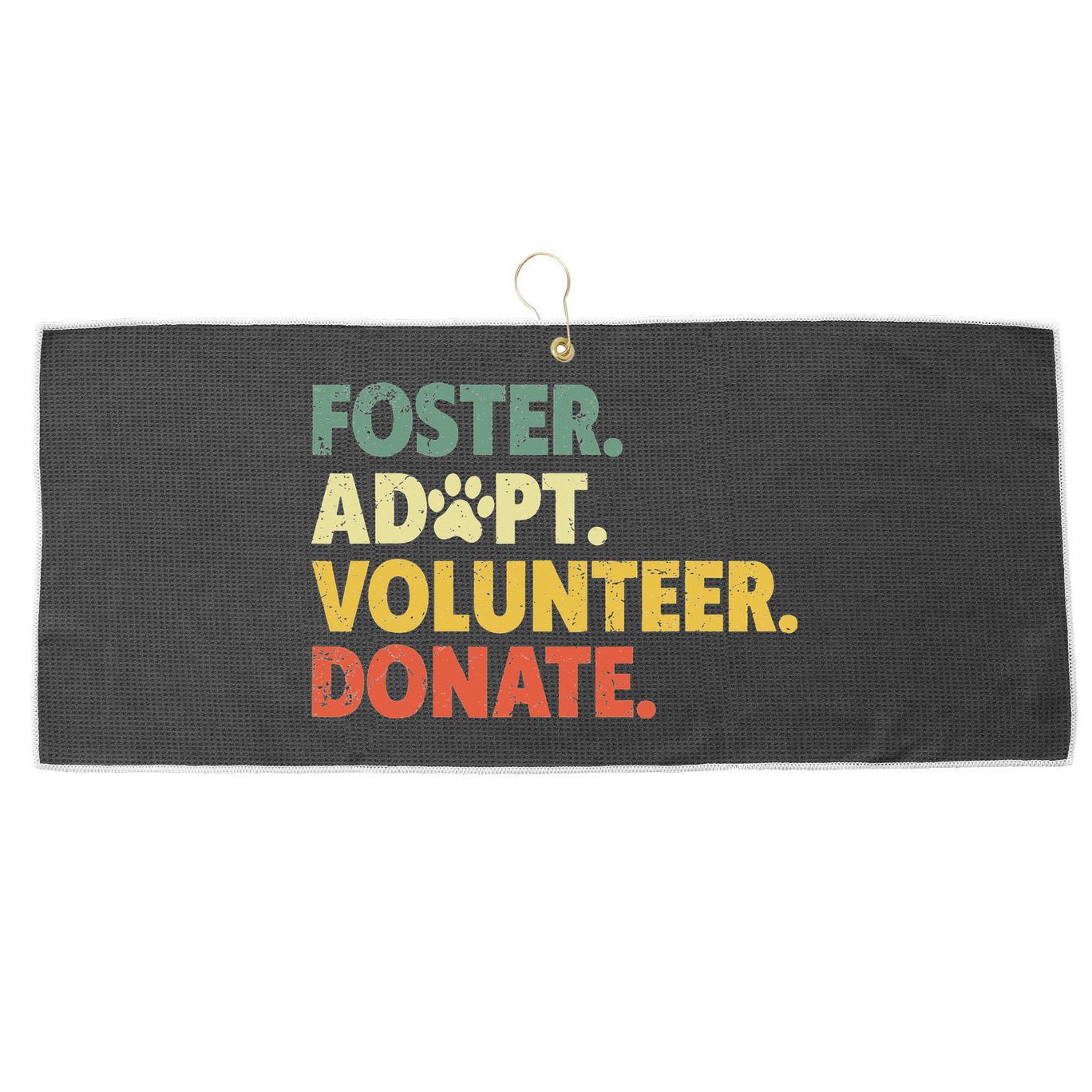 Foster Adopt Rescue Dog Lover Pet Adoption Foster To Adopt Large Microfiber Waffle Golf Towel