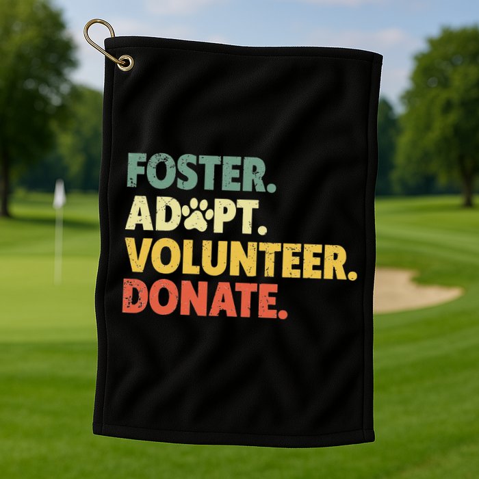Foster Adopt Rescue Dog Lover Pet Adoption Foster To Adopt Golf Towel