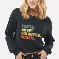 Foster Adopt Rescue Dog Lover Pet Adoption Foster To Adopt Cropped Pullover Crew