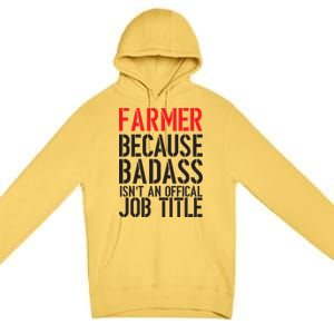 Farmer Because Badass Isn't An Official Job Title Premium Pullover Hoodie