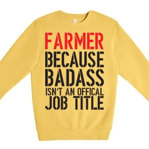 Farmer Because Badass Isn't An Official Job Title Premium Crewneck Sweatshirt