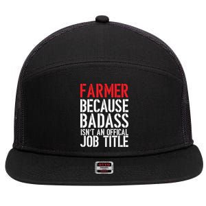 Farmer Because Badass Isn't An Official Job Title 7 Panel Mesh Trucker Snapback Hat