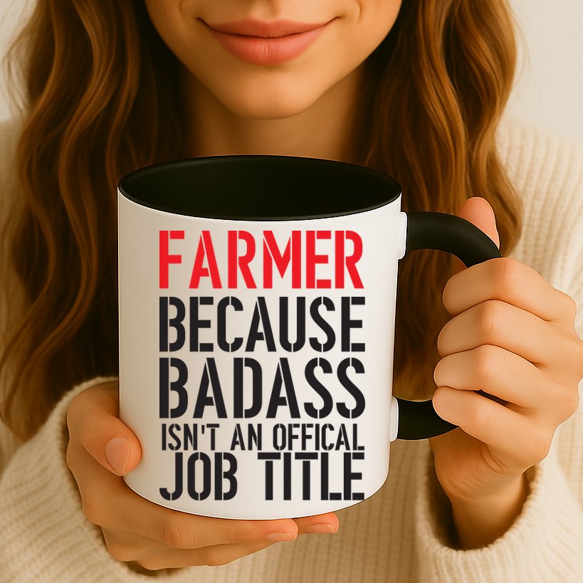 Farmer Because Badass Isn't An Official Job Title Mug