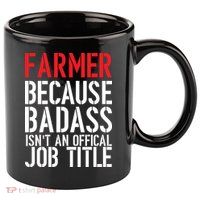 Farmer Because Badass Isn't An Official Job Title 11oz C Handle Ceramic Mug