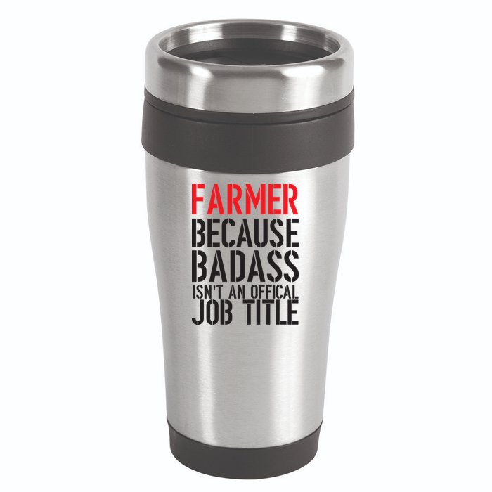Farmer Because Badass Isn't An Official Job Title 16oz Travel Tumbler