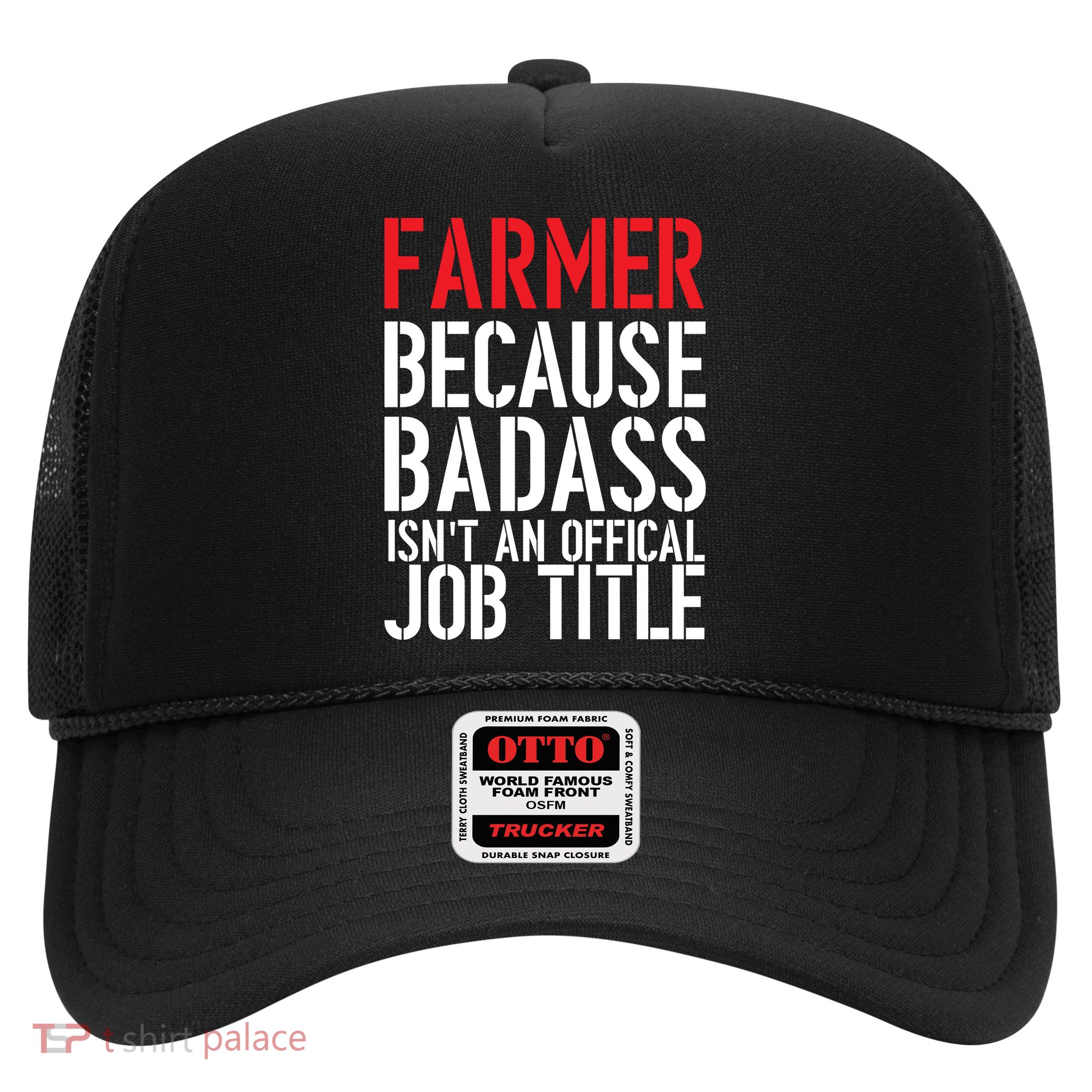 Farmer Because Badass Isn't An Official Job Title Trucker Hat