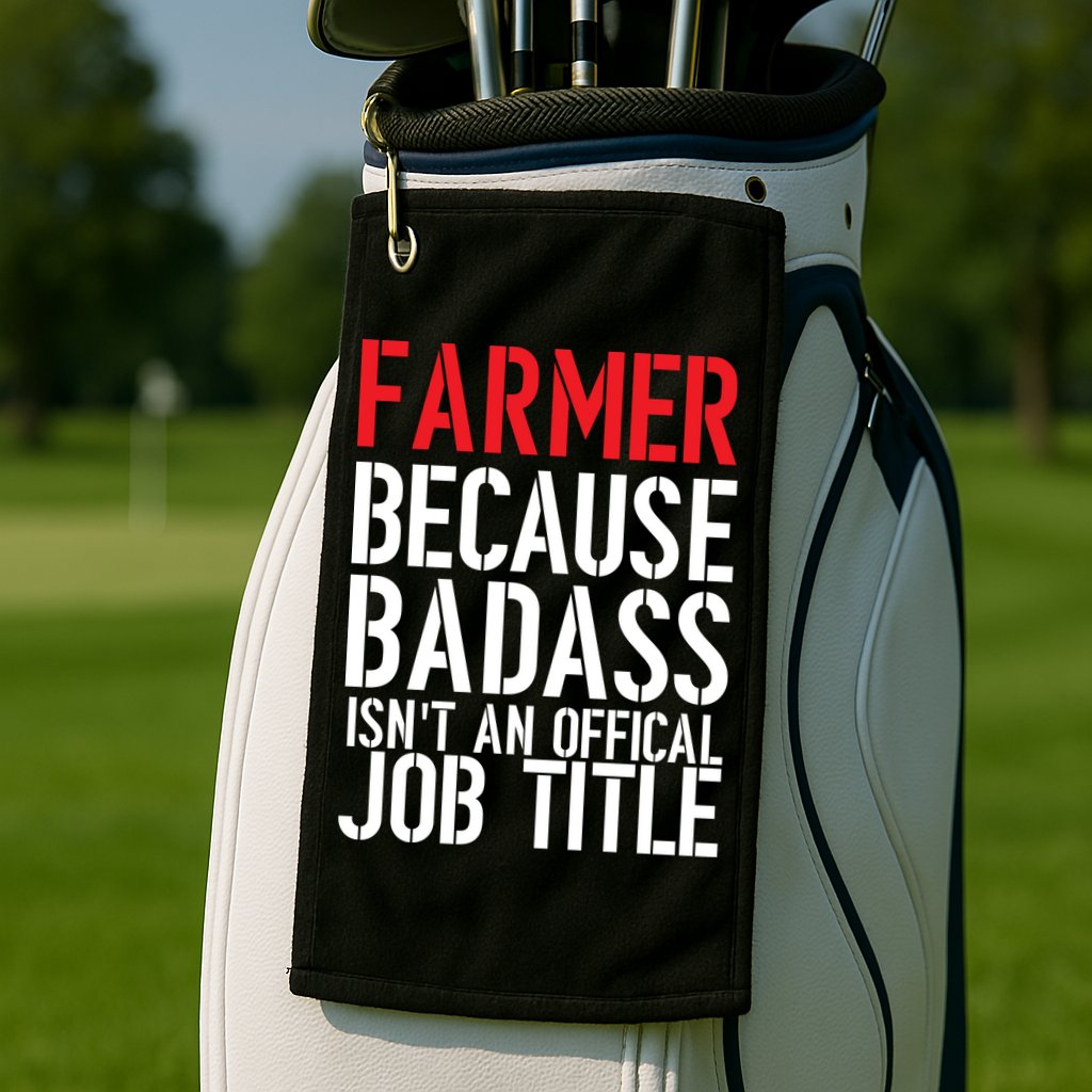 Farmer Because Badass Isn't An Official Job Title Golf Towel