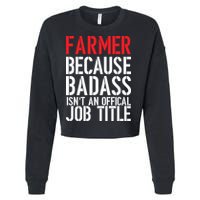 Farmer Because Badass Isn't An Official Job Title Cropped Pullover Crew