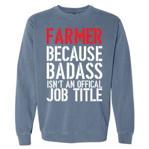 Farmer Because Badass Isn't An Official Job Title Garment-Dyed Sweatshirt