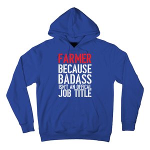 Farmer Because Badass Isn't An Official Job Title Hoodie