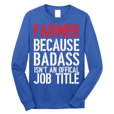 Farmer Because Badass Isn't An Official Job Title Long Sleeve Shirt