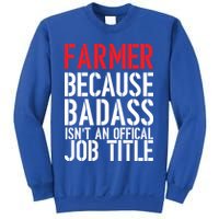Farmer Because Badass Isn't An Official Job Title Sweatshirt