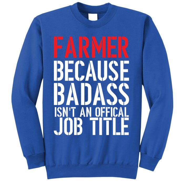 Farmer Because Badass Isn't An Official Job Title Sweatshirt