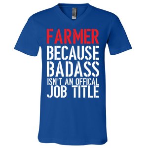 Farmer Because Badass Isn't An Official Job Title V-Neck T-Shirt