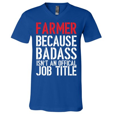 Farmer Because Badass Isn't An Official Job Title V-Neck T-Shirt