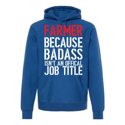 Farmer Because Badass Isn't An Official Job Title Premium Hoodie