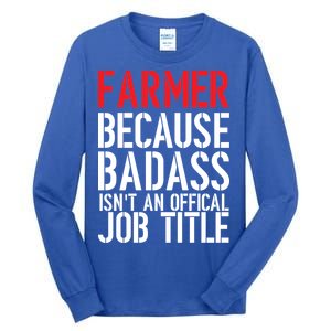 Farmer Because Badass Isn't An Official Job Title Tall Long Sleeve T-Shirt