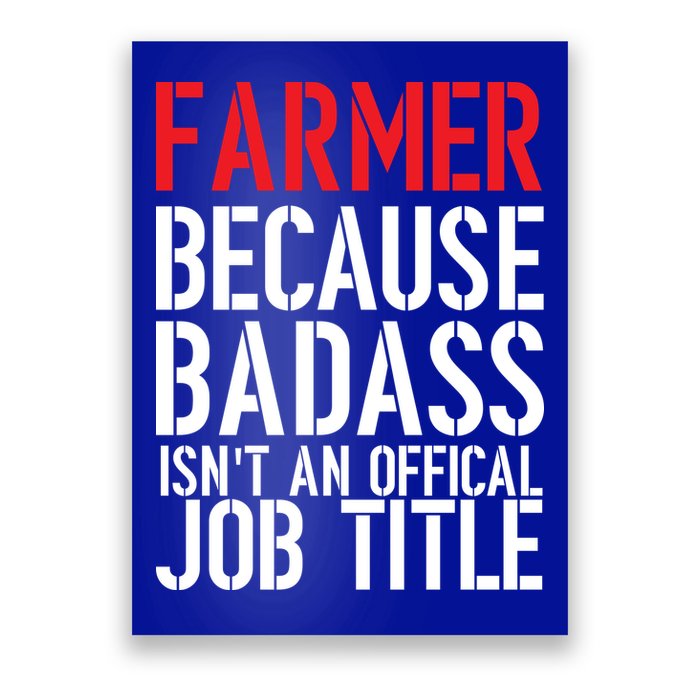 Farmer Because Badass Isn't An Official Job Title Poster