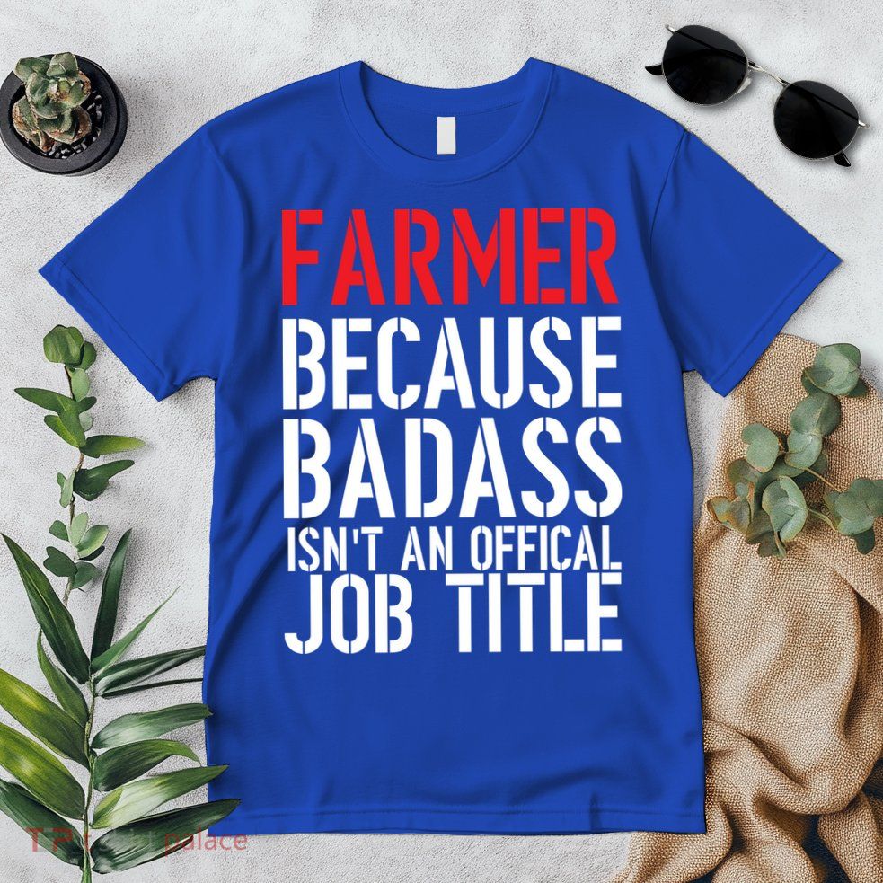 Farmer Because Badass Isn't An Official Job Title Premium T-Shirt