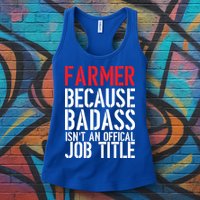 Farmer Because Badass Isn't An Official Job Title Womens Tank Top