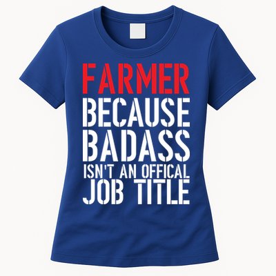 Farmer Because Badass Isn't An Official Job Title Womens T-Shirt